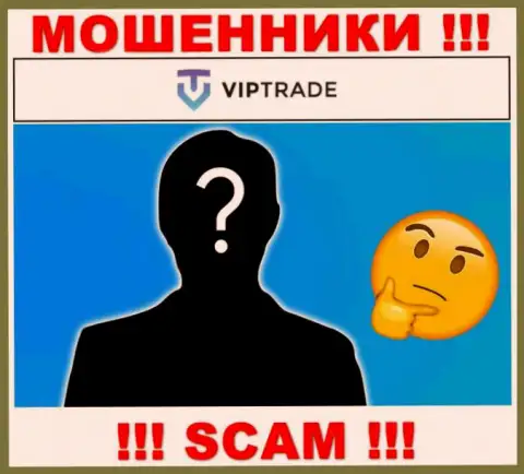 Кто именно руководит internet мошенниками VipTrade неясно