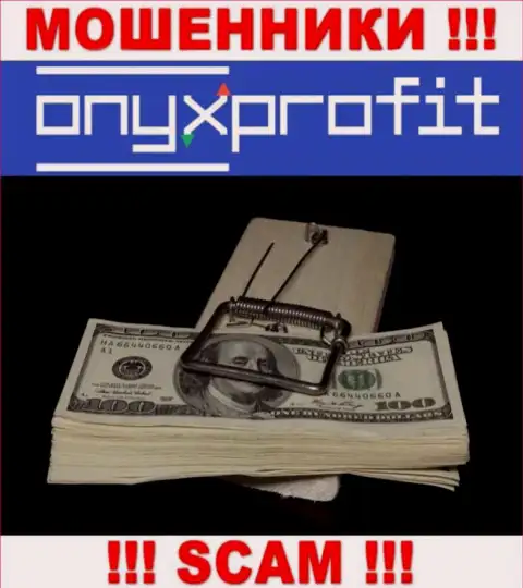 Работая совместно с конторой OnyxProfit Вы не увидите ни рубля - не отправляйте дополнительно денежные средства