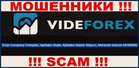 Обманщики VideForex Com скрываются в оффшоре: Trust Company Complex, Ajeltake Road, Ajeltake Island, Majuro, Republic of the Marshall Islands MH96960, поэтому они беспрепятственно имеют возможность обворовывать