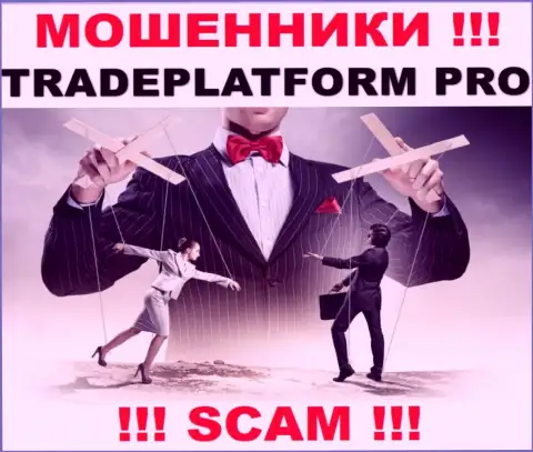 Все, что надо internet-мошенникам TradePlatform Pro - это склонить Вас работать с ними