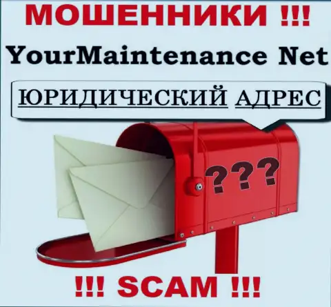 Будьте очень осторожны - в компании YourMaintenance Net напрочь отсутствует информация касательно юрисдикции, им имеется что прятать