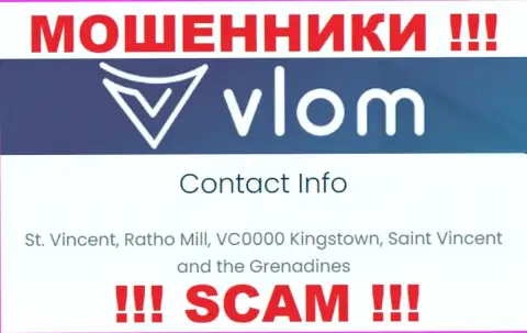 Не имейте дела с интернет-мошенниками Влом Ком - обманут !!! Их адрес регистрации в офшорной зоне - St. Vincent, Ratho Mill, VC0000 Kingstown, Saint Vincent and the Grenadines