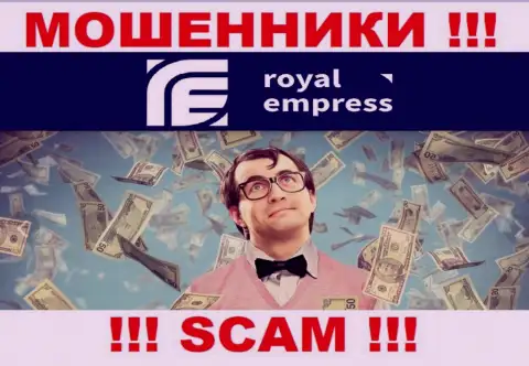 Не верьте в сказочки интернет кидал из компании RoyalEmpress Net, разведут на деньги в два счета